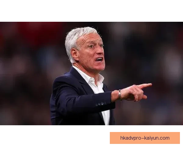 德尚持续提升的足球影响力为国家队带来期待与关注